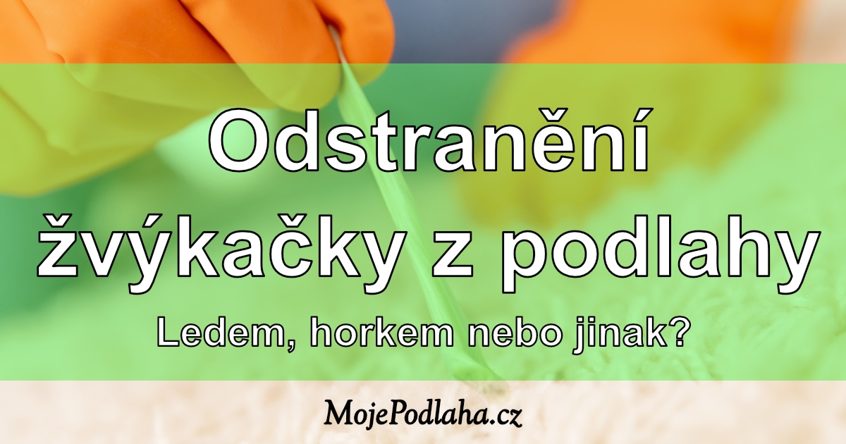 Žvýkačka na podlaze – jak ji odstranit?