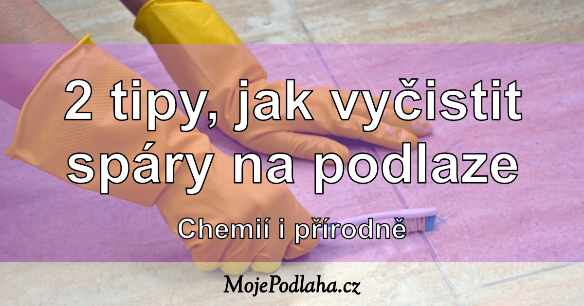 Jak vyčistit spáry na podlaze.